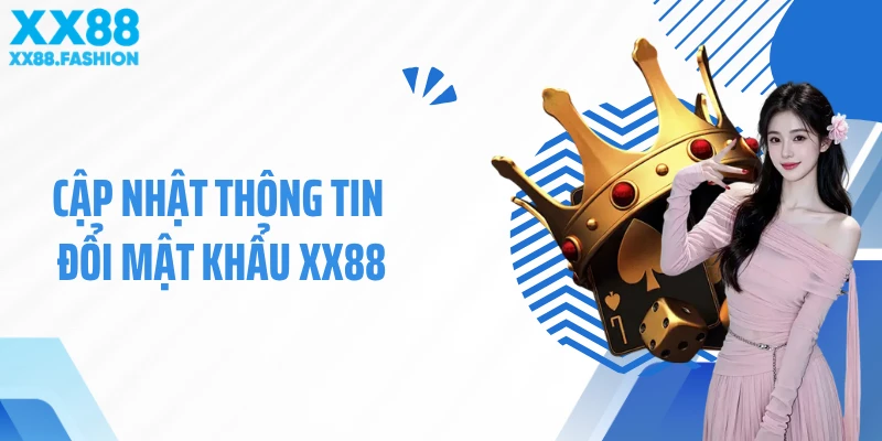 Cập nhật thông tin đổi mật khẩu XX88