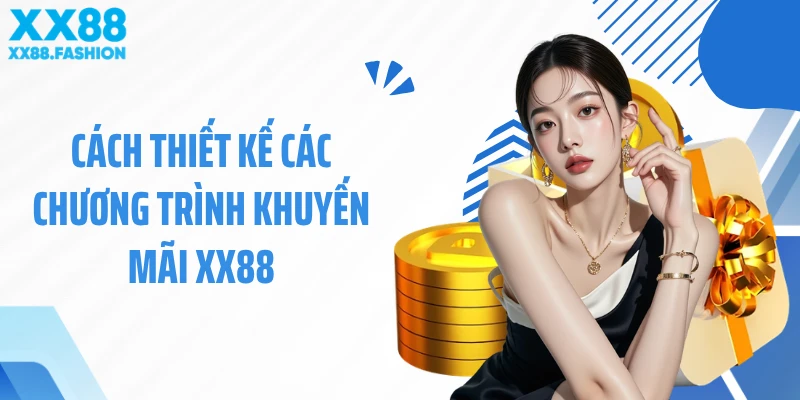 Cách thiết kế các chương trình khuyến mãi XX88