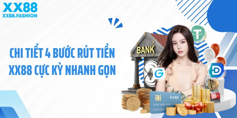 Chi tiết 4 bước rút tiền XX88 cực kỳ nhanh gọn
