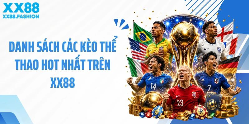 Danh sách các kèo thể thao hot nhất trên XX88
